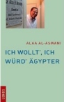 al Aswani: ICH WOLLT', ICH W&Uuml;RD' &Auml;GYPTER  bei amazon vorbestellen