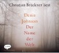 DENIS JOHNSON: DER NAME DER WELT - Audio-CD bei amazon bestellen!