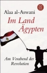 al Aswani: IM LAND ÄGYPTEN. Am Vorabend der Revolution  bei amazon vorbestellen