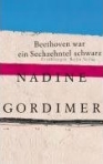 NADINE GORDIMER: BEETHOVEN WAS ONE-SEXTEENTH BLACK ... bei amazon bestellen