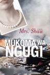 COVER Mukoma wa Ngugi: MRS SHAW