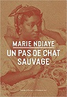 cover: MARIE NDIAYE: UN PAS DE CHAT SAUVAGE