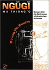 Cover: NGUGI WA THIONG'O: Moving the Centre. Essays über die Befreiung afrikanischer Kulturen bei amazon bestellen