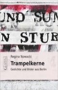 REGINA NOWACKI - TRAMPELKERNE - GEDICHTE UND BILDER AUS BERLIN