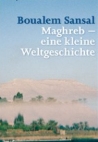 SANSAL: MAGHREB - EINE KLEINE WELTGESCHICHTE bei amazon bestellen
